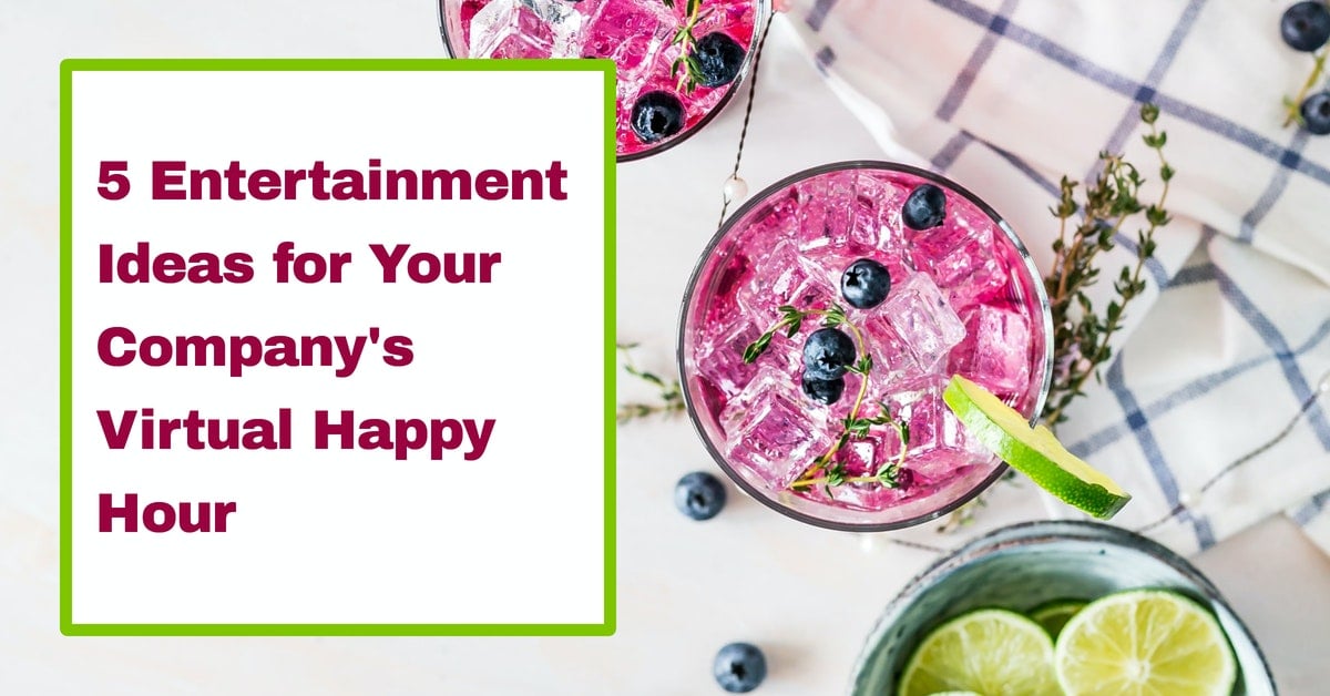 5 Entertainment Ideas for Your Company's Virtual Happy Hour