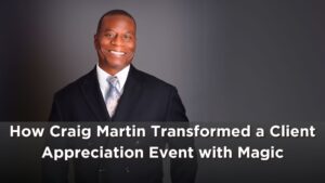How Craig Martin Transformed a Client Appreciation Event with Magic